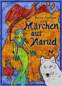 Märchen aus Naruel - Janine Prediger - E-Book