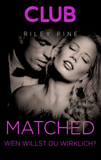 Matched - Wen willst du wirklich? - Riley Pine - E-Book