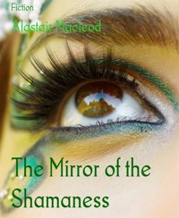 The Mirror of the Shamaness - alastair macleod - E-Book