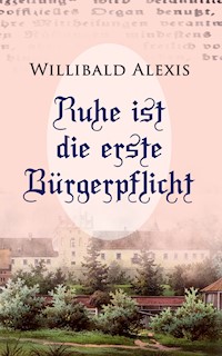 Ruhe ist die erste Bürgerpflicht - Willibald Alexis - E-Book