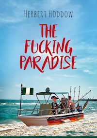 The Fucking Paradise - Herbert Hoddow - E-Book