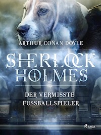 Der vermisste Fussballspieler - Sir Arthur Conan Doyle - E-Book