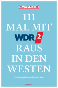 111 Mal mit WDR 2 raus in den Westen - Martin Nusch  - E-Book