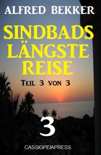 Sindbads längste Reise, Teil 3 von 3 - Alfred Bekker - E-Book