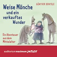 Weise Mönche und ein verkauftes Wunder - Ein Abenteuer aus dem Mittelalter - Günther Bentele - Hörbuch