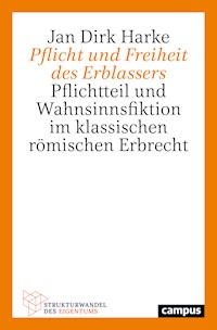 Pflicht und Freiheit des Erblassers - Jan Dirk Harke - kostenlos E-Book