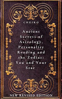 Ancient Secrets of Astrology, Personality Reading and the Zodiac: You and Your Star - Cheiro - E-Book