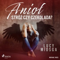Anioł stróż czy czekolada? - Lucy Miosga - Hörbuch