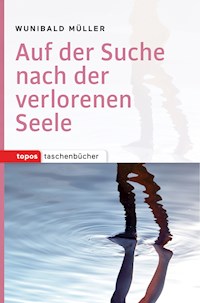 Auf der Suche nach der verlorenen Seele - Wunibald Müller - E-Book