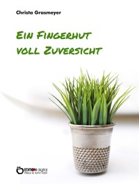 Ein Fingerhut voll Zuversicht - Christa Grasmeyer - E-Book
