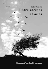 Entre racines et ailes - Peter Arnold - E-Book