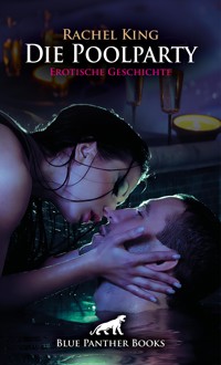 Die Poolparty | Erotische Geschichte - Rachel King - E-Book