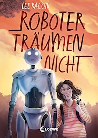 Roboter träumen nicht - Lee Bacon - E-Book
