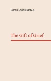 The Gift of Grief - Søren Landkildehus - E-Book