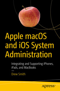Apple macOS and iOS System Administration - Drew Smith - E-Book