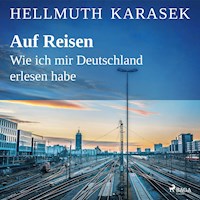 Auf Reisen. Wie ich mir Deutschland erlesen habe - Hellmuth Karasek - Hörbuch