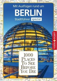 1000 Places To See Before You Die Stadtführer Berlin - Ortrun Egelkraut - E-Book