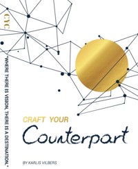 Craft Your Counterpart - Karlis Vilbers - E-Book