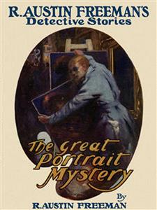 The Great Portrait Mystery - R. Austin Freeman - E-Book