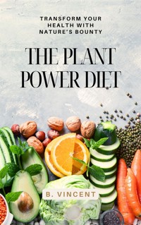 The Plant Power Diet - B. Vincent - E-Book