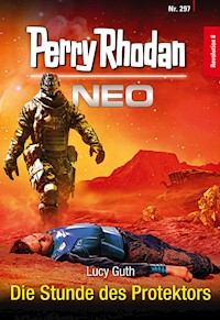 Perry Rhodan Neo 297: Die Stunde des Protektors - Lucy Guth - E-Book + Hörbuch