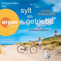 Sylt im Getriebe - Die Glückshörbuch-Reihe (Ungekürzte Lesung) - Claudia Thesenfitz - Hörbuch