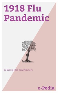 e-Pedia: 1918 Flu Pandemic - Wikipedia contributors - E-Book