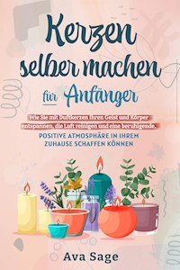 Kerzen selber machen für Anfänger - Ava Sage - E-Book