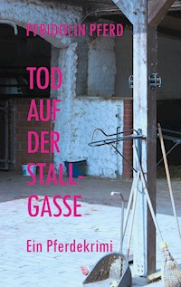 Tod auf der Stallgasse - Pfridolin Pferd - E-Book