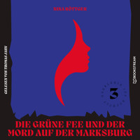 Die grüne Fee und der Mord auf der Marksburg - Gauklerin Isa Bocholt, Band 3 (Ungekürzt) - Nina Röttger - Hörbuch