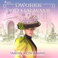 Dworek pod Malwami 7 - Królowe zaułków - Marian Piotr Rawinis - Hörbuch
