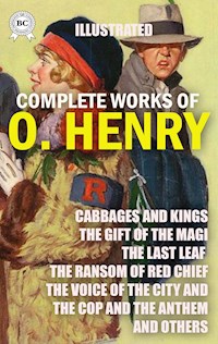 The Complete Works of O. Henry. Illustrated - O. Henry - E-Book