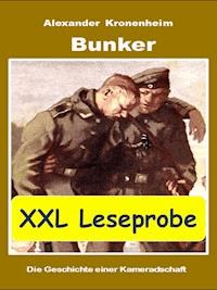 XXL LESEPROBE - Bunker: Die Geschichte einer Kameradschaft - Alexander Kronenheim - kostenlos E-Book