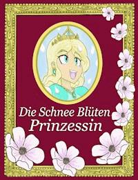 Die Schnee Blüten Prinzessin - Alexander Lopez - E-Book