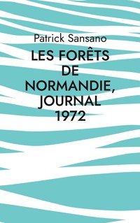 Les Forêts de Normandie, Journal 1972 - Patrick Sansano - E-Book