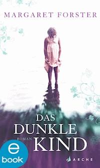 Das dunkle Kind - Margaret Forster - E-Book