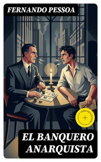 El banquero anarquista - Fernando Pessoa - E-Book