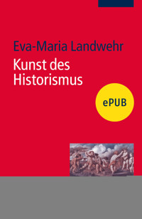 Kunst des Historismus - Eva-Maria Landwehr - E-Book