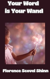 Your Word is Your wand (translated) - Florence Scovel Shinn - E-Book