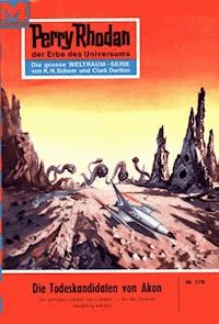 Perry Rhodan 178: Die Todeskandidaten von Akon - Kurt Mahr - E-Book
