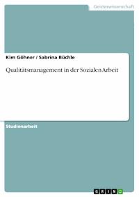 Qualitätsmanagement in der Sozialen Arbeit - Kim Göhner - kostenlos E-Book