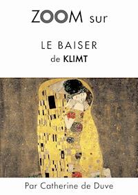 Zoom sur Le baiser de Klimt - Catherine de Duve - E-Book