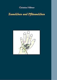 Eumelchen und Pfläumelchen - Christine Hübner - E-Book