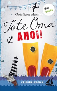 Tote Oma Ahoi! - Christiane Martini - E-Book