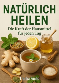 Natürlich heilen - Franka Fuchs - E-Book