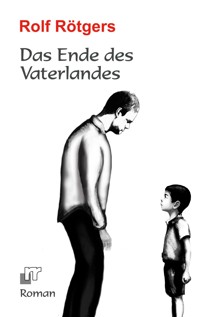 Das Ende des Vaterlandes - Rolf Rötgers - E-Book