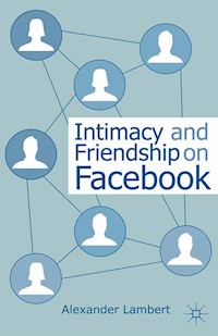 Intimacy and Friendship on Facebook - A. Lambert - E-Book