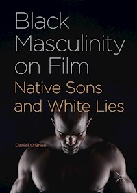Black Masculinity on Film - Daniel O'Brien - E-Book