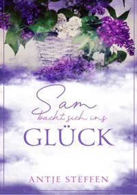 Sam backt sich ins Glück - Antje Steffen - E-Book