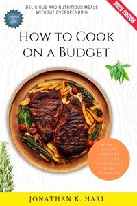 How to Cook on a Budget: - Jonathan K. Hari - E-Book